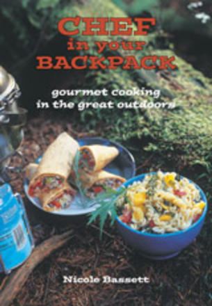 Chef in Your Backpack - Gourmet Cooking in the Great Outdoors