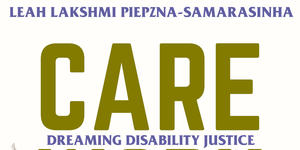 Leah Lakshmi Piepzna-Samarasinha's Care Work: a Publishing Triangle Award finalist